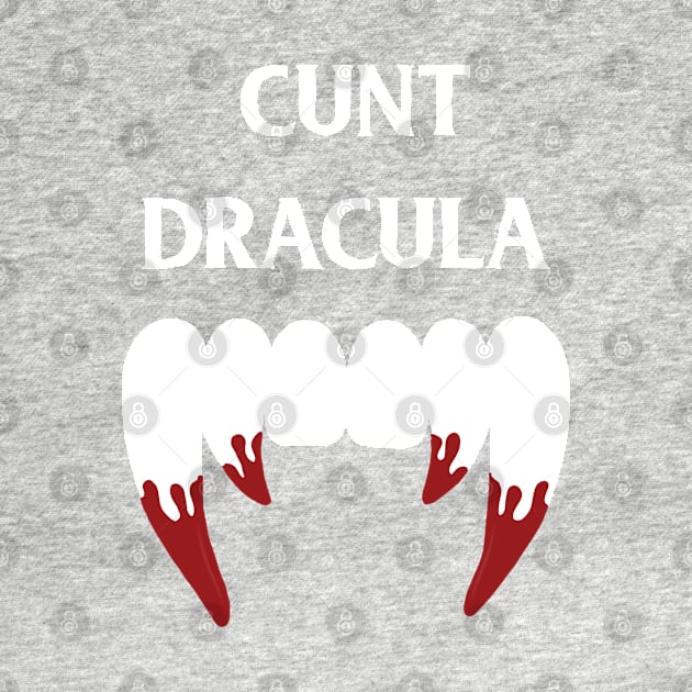 Cunt dracula by ShinyTeegift